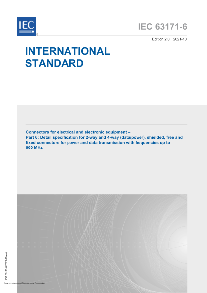 IEC 63171-6-2021Connectors for electrical and electronic equipment - Part 6: Detail specification for 2-way and 4-way (data/power), shielded, free and fixed connectors for power and data transmission with frequencies up to 600 MHz