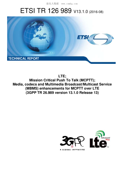 ETSI TR 126 989-2016 LTE; Mission Critical Push To Talk (MCPTT); media, codecs and multimedia Broadcast/Multicast Service (MBMS) enhancements for MCPTT over LTE (V13.1.0; 3GPP TR 26.989 version 13.1.0 Release 13)