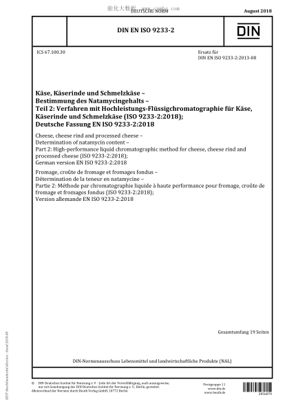 DIN EN ISO 9233-2-2018 Cheese, cheese rind and processed cheese - Determination of natamycin content - Part 2: High-performance liquid chromatographic method for cheese, cheese rind and processed cheese (ISO 9233-2:2018); German version EN ISO 9233-2:201