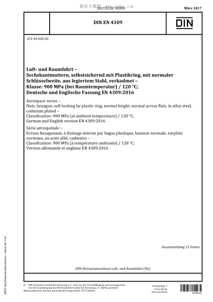 DIN EN 4309-2017 Aerospace series - Nuts, hexagon, self-locking by plastic ring, normal height, normal across flats, in alloy steel, cadmium plated - Classification: 900 MPa (at ambient temperature) / 120 °C; German and English version EN 4309:2016