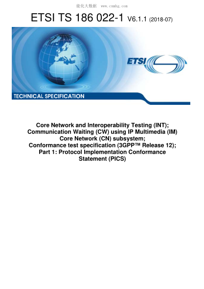 ETSI TS 186 022-1-2018 Core Network and Interoperability Testing (INT); Communication Waiting (CW) using IP Multimedia (IM) Core Network (CN) subsystem; Conformance test specification (3GPPTM Release 12); Part 1: Protocol Implementation Conformance State