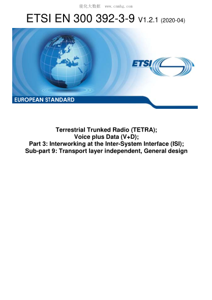 ETSI EN 300 392-3-9-2020 Terrestrial Trunked Radio (Tetra); Voice Plus Data (V+D); Part 3: Interworking At The Inter-System Interface (Isi); Sub-Part 9: Transport Layer Independent, General Design