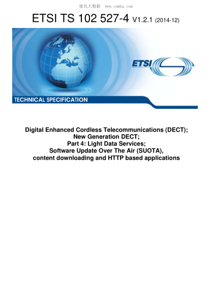 ETSI TS 102 527-4-2014 Digital Enhanced Cordless Telecommunications (Dect); New Generation Dect; Part 4: Light Data Services; Software Update Over The Air (Suota), Content Downloading And Http Based Applications (V1.2.1)