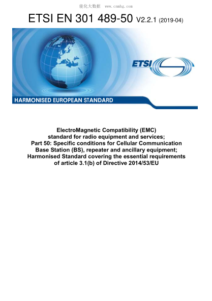 ETSI EN 301 489-50-2019 Electromagnetic Compatibility (Emc) Standard For Radio Equipment And Services; Part 50: Specific Conditions For Cellular Communication Base Station (Bs), Repeater And Ancillary Equipment; Harmonised Standard Covering The Essential