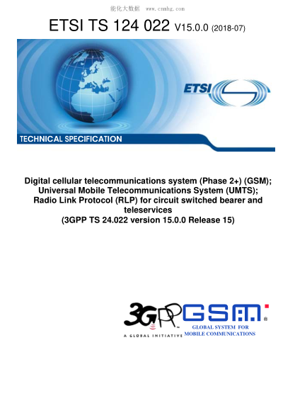 ETSI TS 124 022-2018 Digital cellular telecommunications system (Phase 2+) (GSM); Universal Mobile Telecommunications System (UMTS); Radio Link Protocol (RLP) for circuit switched bearer and teleservices (3GPP TS 24.022 version 15.0.0 Release 15)