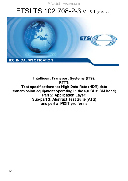 ETSI TS 102 708-2-3-2018 Intelligent Transport Systems (ITS); RTTT; Test specifications for High Data Rate (HDR) data transmission equipment operating in the 5,8 GHz ISM band; Part 2: Application Layer; Sub-part 3: Abstract Test Suite (ATS) and partial P