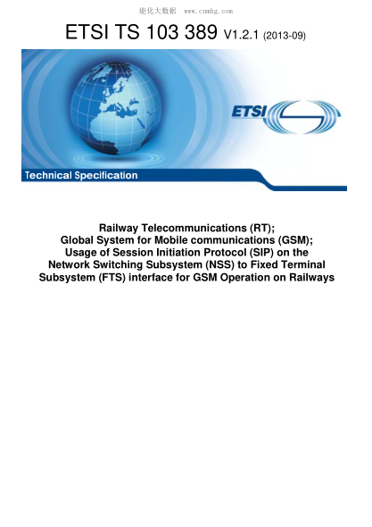 ETSI TS 103 389-2013 Railway Telecommunications (Rt); Global System For Mobile Communications (Gsm); Usage Of Session Initiation Protocol (Sip) On The Network Switching Subsystem (Nss) To Fixed Terminal Subsystem (Fts) Interface For Gsm Operation On Rail
