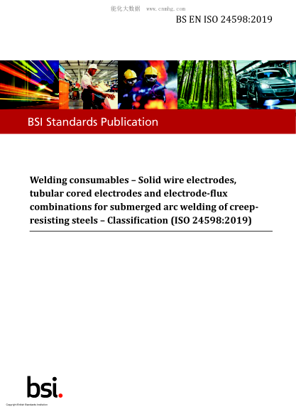 BS EN ISO 24598-2019 Welding consumables. Solid wire electrodes, tubular cored electrodes and electrode-flux combinations for submerged arc welding of creep-resisting steels. Classification
