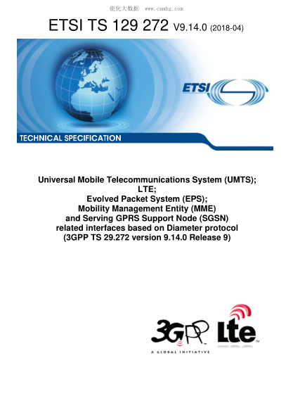 ETSI TS 129 272/2-2018 Universal Mobile Telecommunications System (Umts); Lte; Evolved Packet System (Eps); Mobility Management Entity (Mme) And Serving Gprs Support Node (Sgsn) Related Interfaces Based On Diameter Protocol (3Gpp Ts 29.272 Version 9.14.0