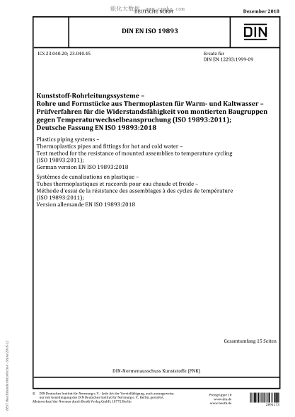 DIN EN ISO 19893-2018 Plastics piping systems - Thermoplastics pipes and fittings for hot and cold water - Test method for the resistance of mounted assemblies to temperature cycling (ISO 19893:2011); German version EN ISO 19893:2018