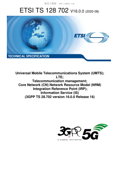 ETSI TS 128 702-2020 Universal Mobile Telecommunications System (Umts); Lte; Telecommunication Management; Core Network (Cn) Network Resource Model (Nrm) Integration Reference Point (Irp); Information Service (Is) (3Gpp Ts 28.702 Version 16.0.0 Release 1