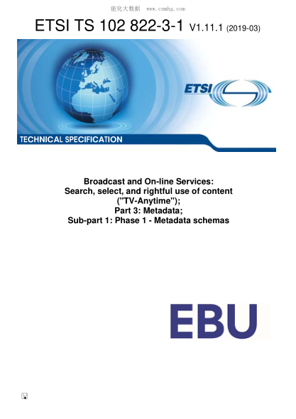 ETSI TS 102 822-3-1/1-2019 Broadcast And On-Line Services: Search, Select, And Rightful Use Of Content ("Tv-Anytime"); Part 3: Metadata; Sub-Part 1: Phase 1 - Metadata Schemas