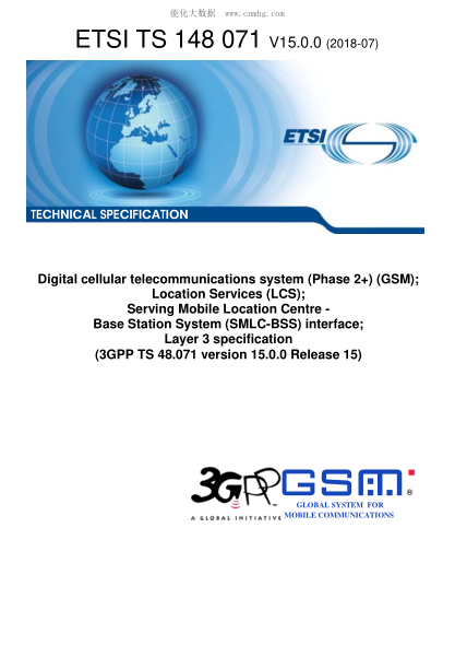 ETSI TS 148 071-2018 Digital cellular telecommunications system (Phase 2+) (GSM); Location Services (LCS); Serving Mobile Location Centre - Base Station System (SMLC-BSS) interface; Layer 3 specification (3GPP TS 48.071 version 15.0.0 Release 15)