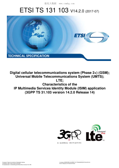 ETSI TS 131 103/2-2017 Digital cellular telecommunications system (Phase 2+) (GSM); Universal Mobile Telecommunications System (UMTS); LTE; Characteristics of the IP Multimedia Services Identity Module (ISIM) application (V14.2.0; 3GPP TS 31.103 version