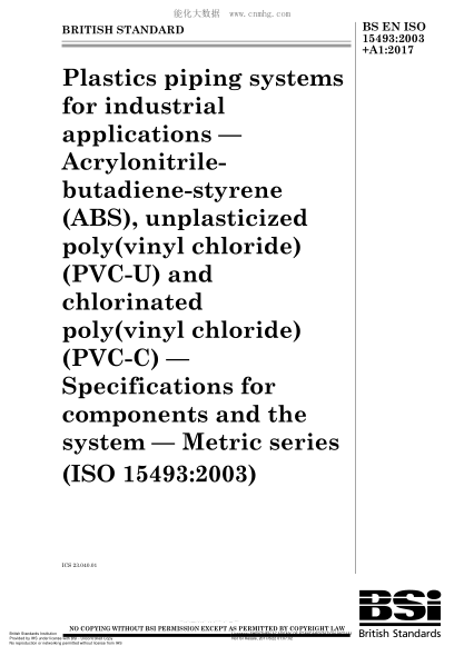 BS EN ISO 15493-2003+A1-2017 用于工業(yè)應用的塑料管道系統 丙烯腈 丁二烯 苯乙烯(ABS) 未增塑聚氯乙烯(PVC U)和氯化聚氯乙烯(PVC C) 組件和系統的規格 公制系列 Plastics piping systems for industrial applications. Acrylonitrile-butadiene-styrene (ABS), unplasticized poly(vinyl chloride)(PVC-U) and chlorinated po