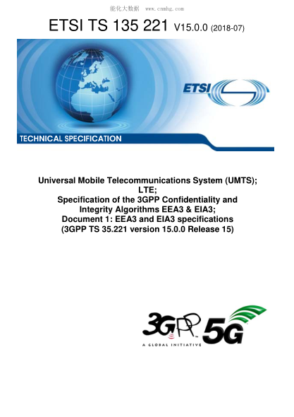 ETSI TS 135 221-2018Universal Mobile Telecommunications System (UMTS); LTE; Specification of the 3GPP Confidentiality and Integrity Algorithms EEA3 & EIA3; Document 1: EEA3 and EIA3 specifications (3GPP TS 35.221 version 15.0.0 Release 15)