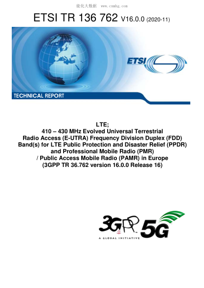 ETSI TR 136 762-2020 Lte; 410 鈥?430 Mhz Evolved Universal Terrestrial Radio Access (E-Utra) Frequency Division Duplex (Fdd) Band(S) For Lte Public Protection And Disaster Relief (Ppdr) And Professional Mobile Radio (Pmr) / Public Access Mobile Radio (Pam