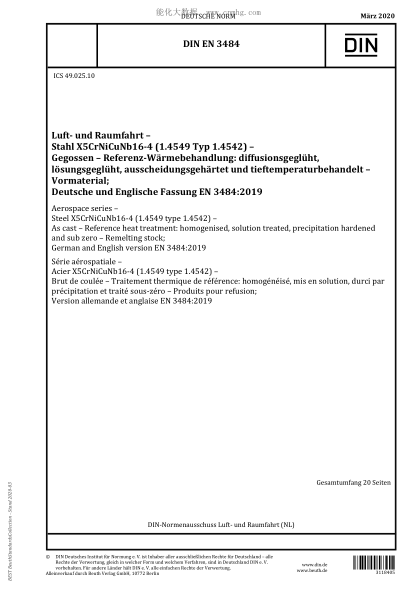 DIN EN 3484-2020 Aerospace series - Steel X5CrNiCuNb16-4 (1.4549 type 1.4542) - As cast - Reference heat treatment: homogenised, solution treated, precipitation hardened and sub zero - Remelting stock; German and English version EN 3484:2019