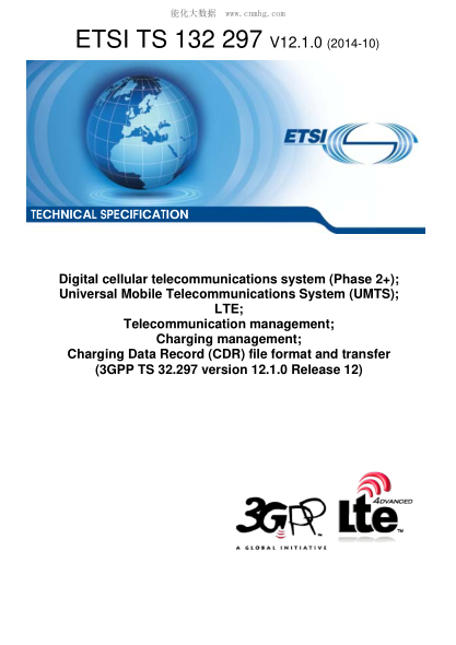 ETSI TS 132 297-2014 Digital Cellular Telecommunications System (Phase 2+); Universal Mobile Telecommunications System (Umts); Lte; Telecommunication Management; Charging Management; Charging Data Record (Cdr) File Format And Transfer (V12.1.0; 3Gpp Ts 3