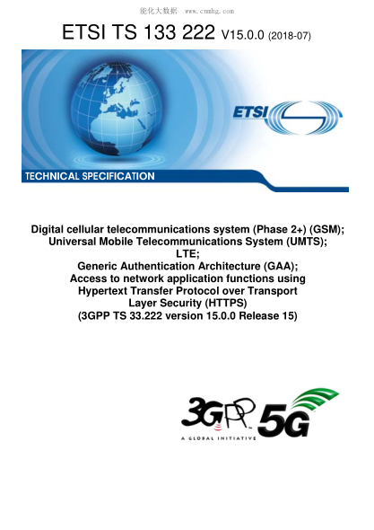 ETSI TS 133 222-2018 Digital cellular telecommunications system (Phase 2+) (GSM); Universal Mobile Telecommunications System (UMTS); LTE; Generic Authentication Architecture (GAA); Access to network application functions using Hypertext Transfer Protocol