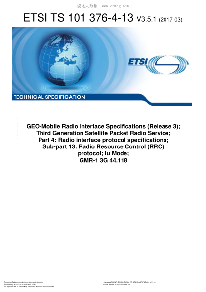 ETSI TS 101 376-4-13-2017 Geo-Mobile Radio Interface Specifications (Release 3);Third Generation Satellite Packet Radio Service;Part 4:Radio Interface Protocol Specifications;Sub-Part 13:Radio Resource Control (Rrc) Protocol;Iu Mode;Gmr-1 3G 44.118 (V3.5