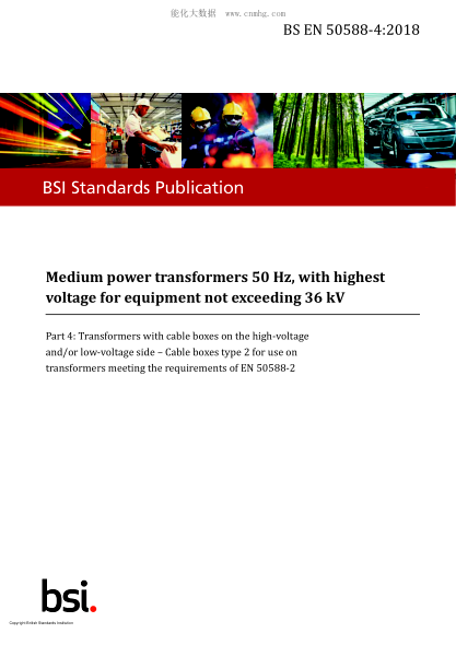 BS EN 50588-4-2018 Medium power transformers 50 Hz,with highest voltage for equipment not exceeding 36 kV. Transformers with cable boxes on the high-voltage and/or low-voltage side. Cable boxes type 2 for use on transformers meeting the requirements of