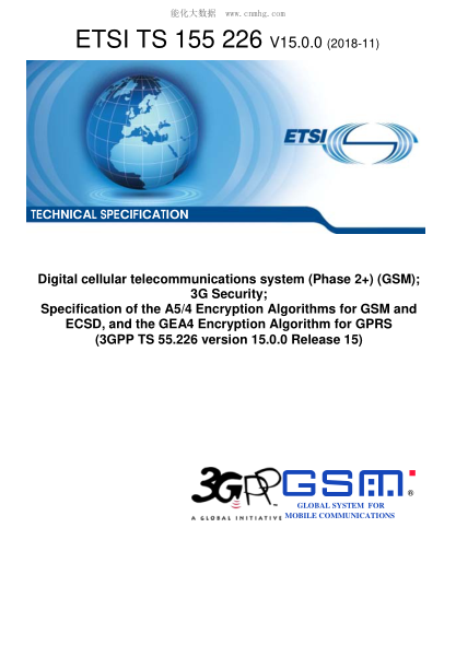 ETSI TS 155 226-2018 Digital Cellular Telecommunications System (Phase 2+) (Gsm); 3G Security; Specification Of The A5/4 Encryption Algorithms For Gsm And Ecsd, And The Gea4 Encryption Algorithm For Gprs (3Gpp Ts 55.226 Version 15.0.0 Release 15)
