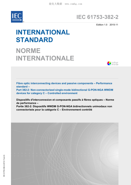 IEC 61753-382-2-2015 纖維光學(xué)互連器件和無(wú)源元件--性能標準--第382-2部分:用于C類(lèi)的非連接式單模雙向G-PON-NGA WWDM裝置--受控環(huán)境 Fibre optic interconnecting devices and passive components - Performance standard - Part 382-2: Non-connectorized single-mode bidirectional G-PON-NGA WWDM devices for c