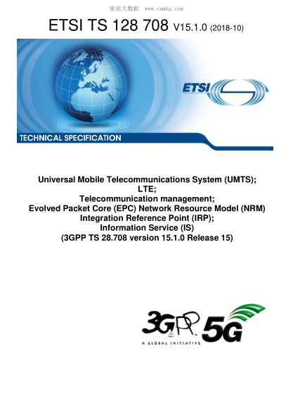 ETSI TS 128 708/2-2018 Universal Mobile Telecommunications System (Umts); Lte; Telecommunication Management; Evolved Packet Core (Epc) Network Resource Model (Nrm) Integration Reference Point (Irp); Information Service (Is) (3Gpp Ts 28.708 Version 15.1.0