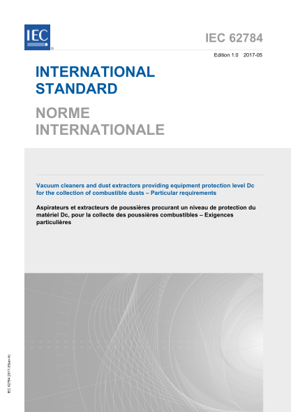 IEC 62784-2017 提供設備保護水平直流收集可燃粉塵的真空吸塵器和塵埃萃取器--特殊要求<br />  Vacuum cleaners and dust extractors providing equipment protection level Dc for the collection of combustible dusts – Particular requirements