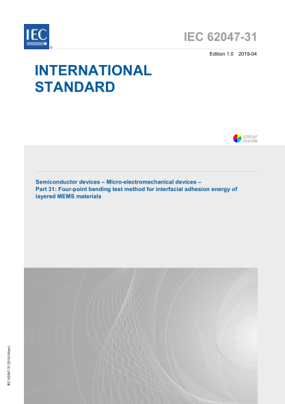 IEC 62047-31-2019 半導體器件--微機電裝置--第31部分:多層MEMS材料界面黏附能四點(diǎn)彎曲試驗方法 Semiconductor devices – Micro-electromechanical devices – Part 31: Four-point bending test method for interfacial adhesion energy of layered MEMS materials
