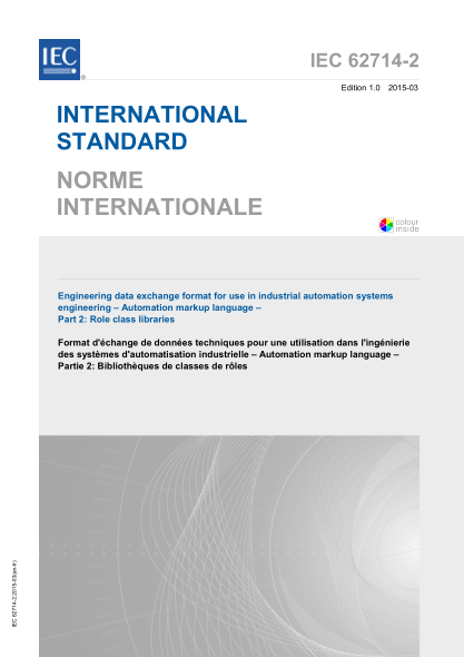 IEC 62714-2-2015 用于工業(yè)自動(dòng)化系統工程的數據交換格式--自動(dòng)化標記語(yǔ)言--第2部分:角色類(lèi)別庫 Engineering data exchange format for use in industrial automation systems engineering - Automation markup language - Part 2: Role class libraries