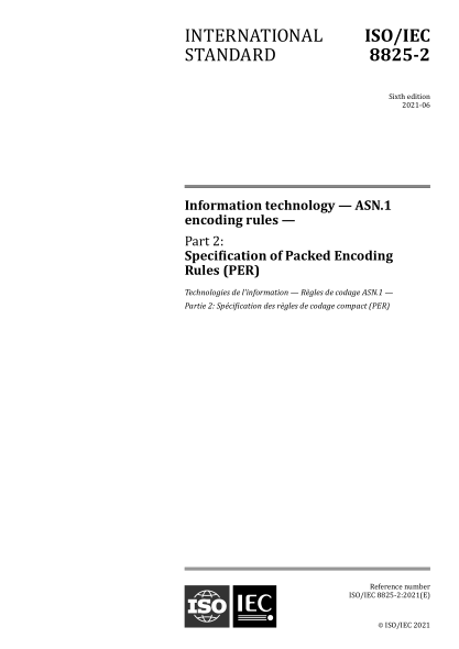 ISO/IEC 8825-2-2021 信息技術(shù)--ASN.1編碼規則--第2部分:壓縮編碼規則(PER)規范 Information technology — ASN.1 encoding rules — Part 2: Specification of Packed Encoding Rules (PER)