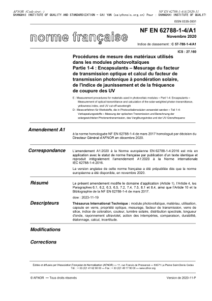 NF EN 62788-1-4/A1-2020 Measurement procedures for materials used in photovoltaic modules - Part 1-4 : encapsulants - Measurement of optical transmittance and calculation of the solar-weighted photon transmittance, yellowness index, and UV cut-off wavele