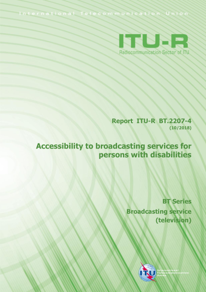 ITU-R BT.2207-4-2018 Accessibility to broadcasting services for persons with disabilities