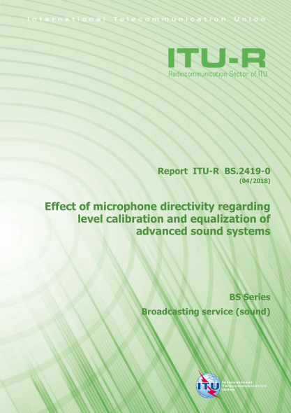 ITU-R BS.2419-0-2018 Effect of microphone directivity regarding level calibration and equalization of advanced sound systems
