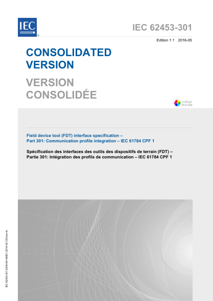 IEC 62453-301-2016 現場(chǎng)設備工具(FDT)接口規范--第301部分:通信協(xié)議集成--IEC 61784 CPF 1 Field device tool (FDT) interface specification - Part 301: Communication profile integration - IEC 61784 CPF 1