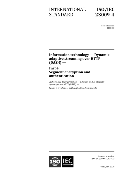 ISO/IEC 23009-4-2018 信息技術(shù)--HTTP動(dòng)態(tài)自適應流媒體(DASH)--第4部分:分段加密和認證 Information technology -- Dynamic adaptive streaming over HTTP (DASH) -- Part 4: Segment encryption and authentication