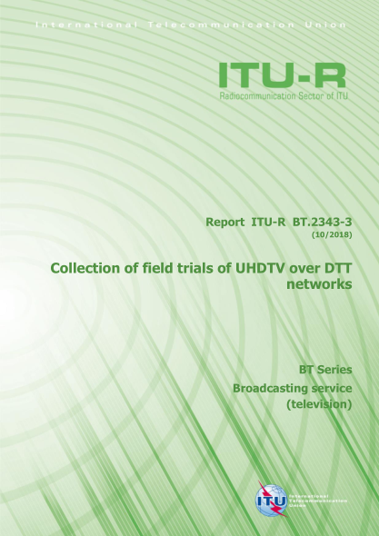 ITU-R BT.2343-3-2018 Collection of field trials of UHDTV over DTT networks