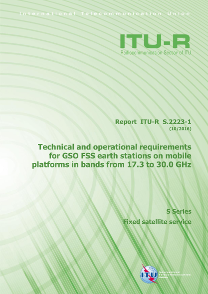 ITU-R S.2223-1-2016 Technical and operational requirements for GSO FSS earth stations on mobile platforms in bands from 17.3 to 30.0 GHz
