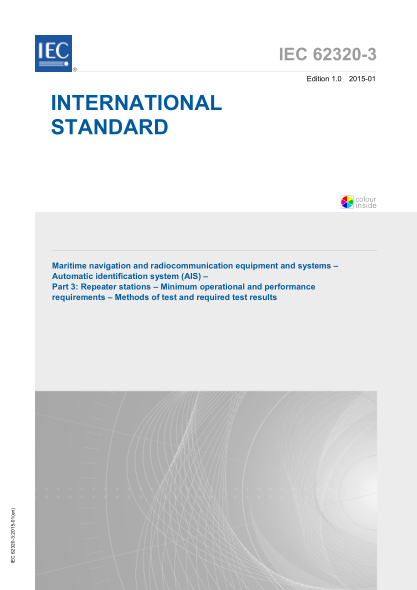 IEC 62320-3-2015 海上導航和無(wú)線(xiàn)電通訊設備系統--自動(dòng)識別系統(AIS)--第3部分:中繼站--最低操作和性能要求--試驗方法和必要的實(shí)驗結果 Maritime navigation and radiocommunication equipment and systems - Automatic identification systems (AIS) - Part 3: Repeater stations - Minimum operational and performance req