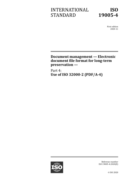 ISO 19005-4-2020 文件管理--長(cháng)期保存用電子文件檔案格式--第4部分:ISO 32000-2的使用(PDF/A-4) Document management — Electronic document file format for long-term preservation — Part 4: Use of ISO 32000-2 (PDF/A-4)