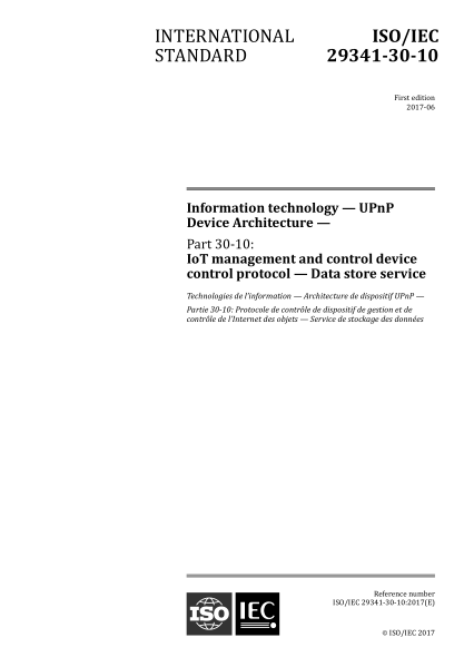 ISO/IEC 29341-30-10-2017 信息技術(shù)--通用即插即用(UPnP)設備結構--第30-10部分:物聯(lián)網(wǎng)管理與控制設備控制協(xié)議--數據存儲服務(wù) Information technology - UPnP Device Architecture - Part 30-10: IoT management and control device control protocol - Data store service