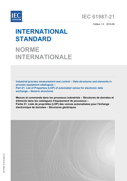 IEC 61987-21-2015 工業(yè)過(guò)程測量和控制--加工設備目錄中的數據結構和元素--第21部分:用于電子數據交換的自動(dòng)閥門(mén)的屬性列表(LOP)--通用結構 Industrial-process measurement and control - Data structures and elements in process equipment catalogues - Part 21: List of Properties (LOP) of automated valves for electro