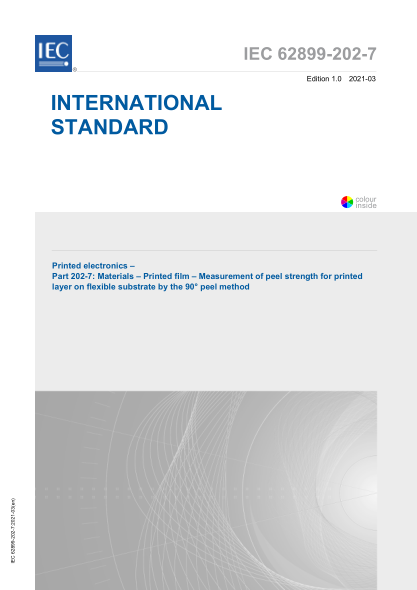 IEC 62899-202-7-2021 印刷電子產(chǎn)品--第202-7部分:材料--印刷薄膜--用90°剝離法測量柔性基材上印刷層的剝離強度 Printed electronics – Part 202-7: Materials – Printed film – Measurement of peel strength for printed layer on flexible substrate by the 90° peel method